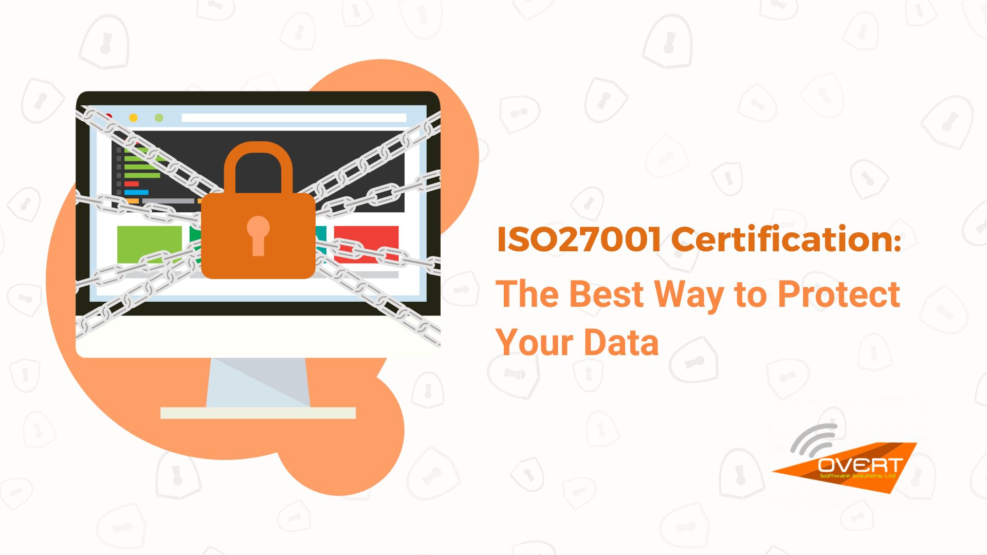 Iso27001 Certification_ The best way to protect your data blogpost Feature image by Overt Software Solution