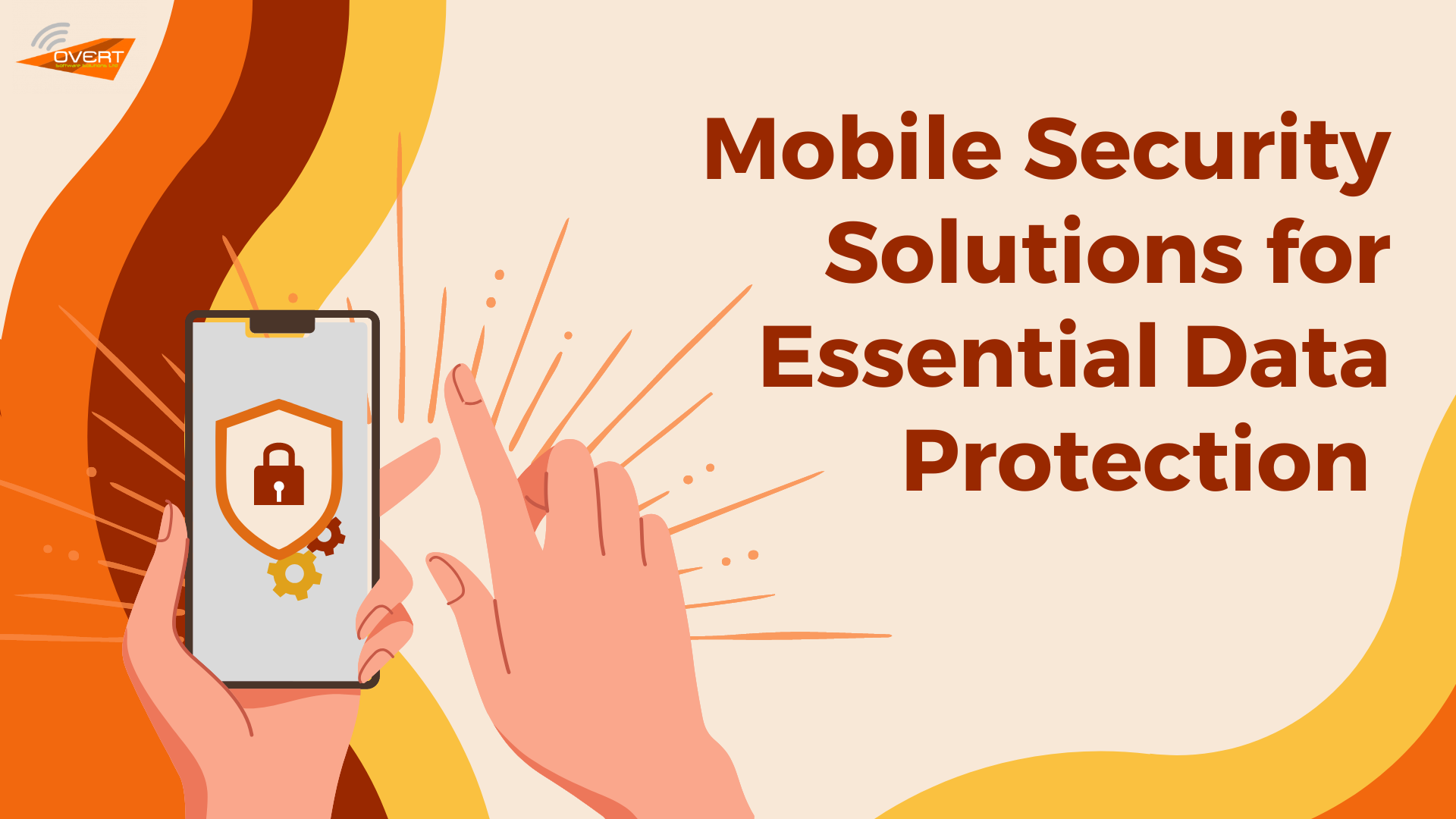 10 Mobile Security Solutions for Essential Data Protection - Overt Software