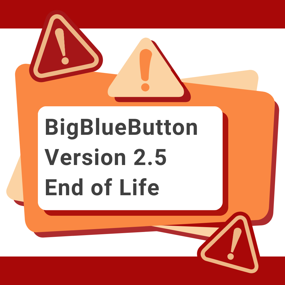 BigBlueButton Version 2.5 End of Life