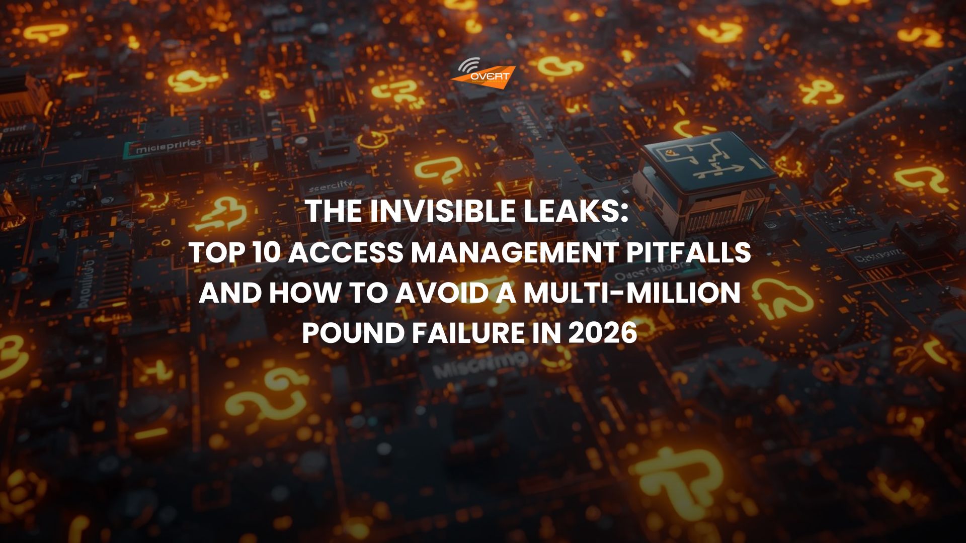 Top 10 Access Management Pitfalls and How to Avoid a Multi-Million Pound Failure in 2026.feature image